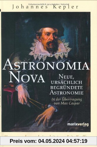 Astronomia Nova: Neue, ursprünglich begründete Astronomie