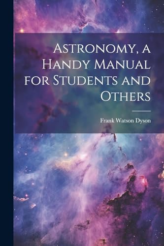 Astronomy, a Handy Manual for Students and Others von Legare Street Press