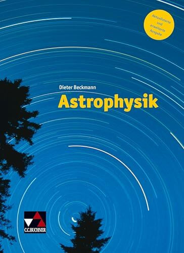 Astrophysik: Aktualisierte und erweiterte Ausgabe Astrophysik: Aktualisierte und erweiterte Ausgabe