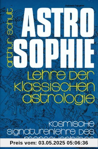 Astrosophie. Lehre der klassischen Astrologie: Astrosophie als kosmische Signaturenlehre des Menschenbildes, in 2 Bdn., Bd.2: Als kosmische ... und Lehre der klassischen Astrologie Astrosophie. Lehre der klassischen Astrologie: Astrosophie als kosmische Signaturenlehre des Menschenbildes, in 2 Bdn., Bd.2: Als kosmische ... und Lehre der klassischen Astrologie
