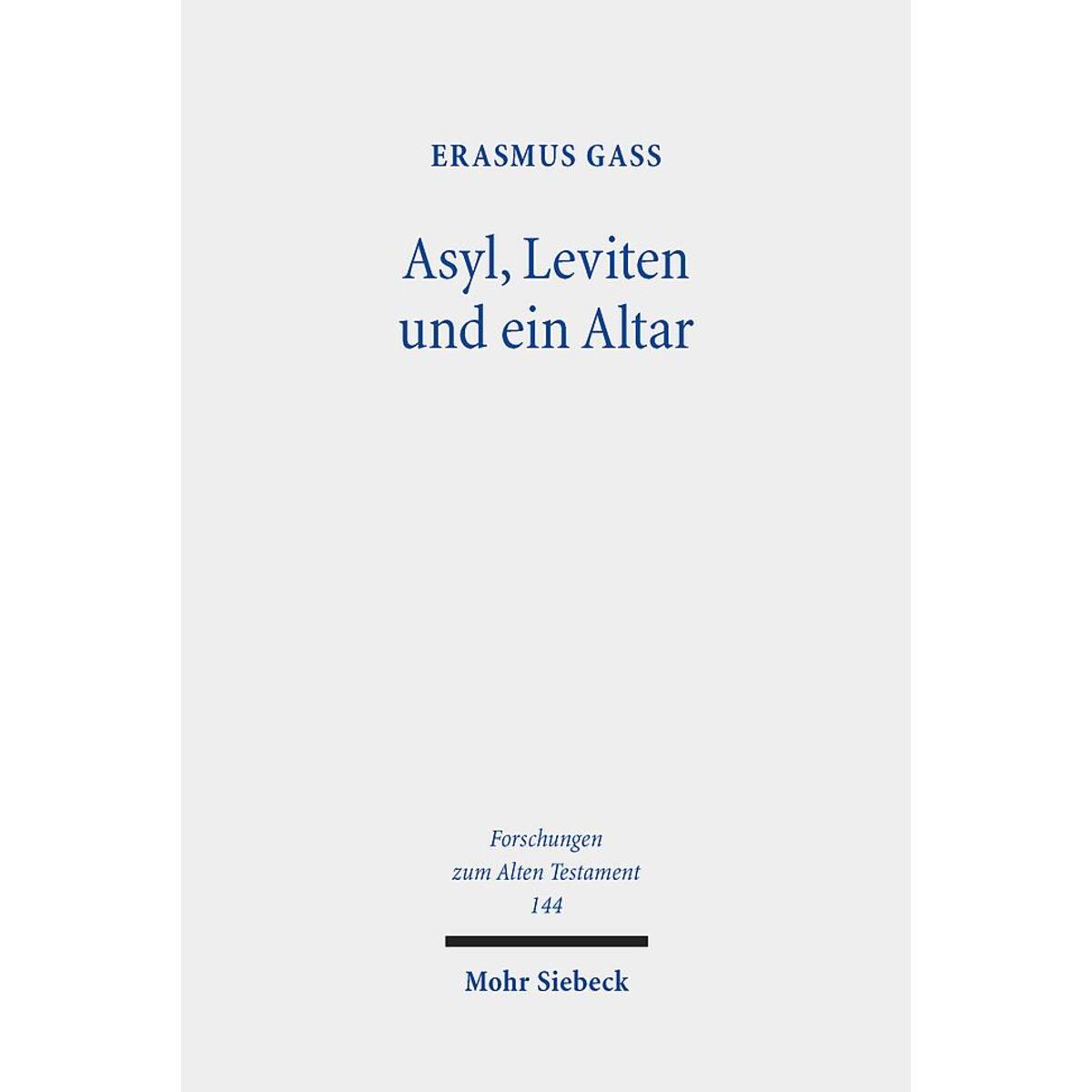 Asyl, Leviten und ein Altar Asyl, Leviten und ein Altar von Mohr Siebeck GmbH & Co. K