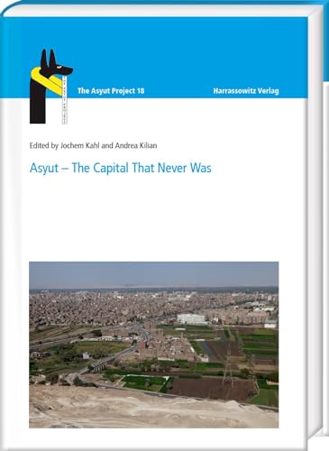 Asyut – The Capital That Never Was (The Asyut Project) von Harrassowitz Verlag