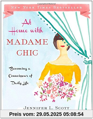 At Home with Madame Chic: Becoming a Connoisseur of Daily Life