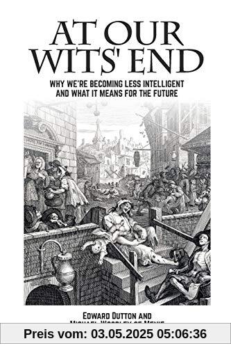 At Our Wits' End: Why We're Becoming Less Intelligent and What It Means for the Future (Societas)
