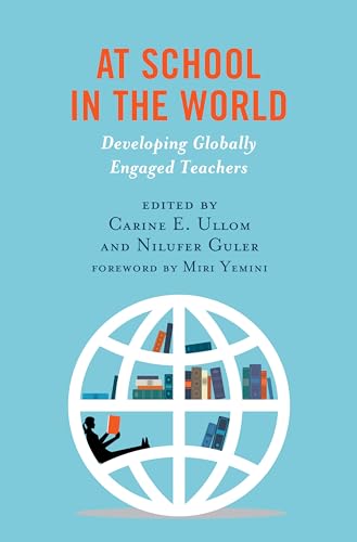 At School in the World: Developing Globally Engaged Teachers (Global Teacher Education) von Rowman & Littlefield Publishers