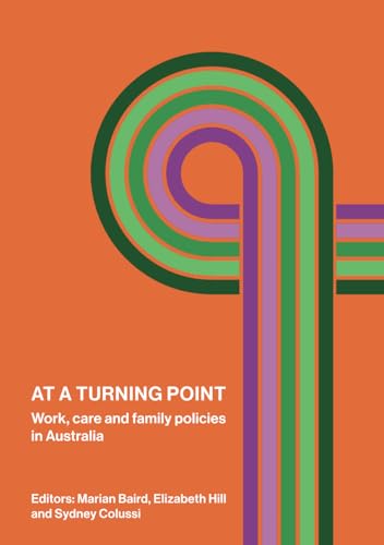 At a Turning Point: Work, care and family policies in Australia (Public and Social Policy) von Sydney University Press