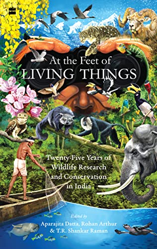At the Feet of Living Things: Twenty-Five Years of Wildlife Research and Conservation in India von HarperCollins India