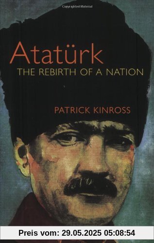 Ataturk: The Rebirth of a Nation Ataturk: The Rebirth of a Nation