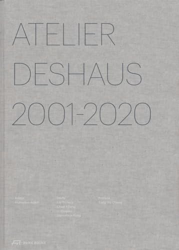 Atelier Deshaus 2001–2020: Architecture 2001-2020 Atelier Deshaus 2001–2020: Architecture 2001-2020