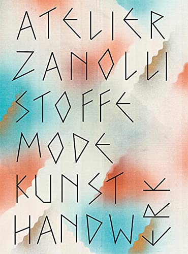 Atelier Zanolli: Stoffe, Mode, Kunsthandwerk. 1905–1939 von Scheidegger & Spiess