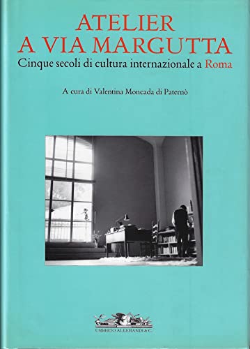 Atelier a via Margutta. Cinque secoli di cultura internazionale a Roma Atelier a via Margutta. Cinque secoli di cultura internazionale a Roma von Allemandi