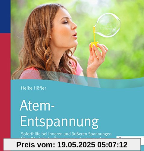 Atem-Entspannung: Soforthilfe bei inneren und äußeren Spannungen; über 70 einfache Übungen Atem-Entspannung: Soforthilfe bei inneren und äußeren Spannungen; über 70 einfache Übungen