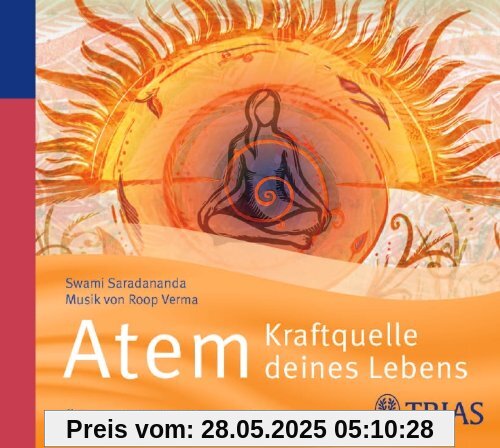 Atem - Kraftquelle deines Lebens: Ãbungen aus dem Pranayama Atem - Kraftquelle deines Lebens: Ãbungen aus dem Pranayama