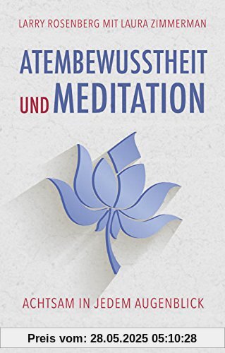 Atembewusstheit und Meditation: Achtsam in jedem Augenblick