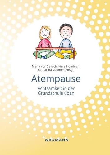 Atempause: Achtsamkeit in der Grundschule üben Atempause: Achtsamkeit in der Grundschule üben von Waxmann