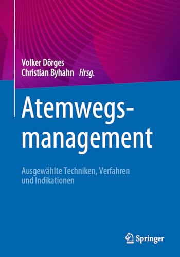 Atemwegsmanagement: Ausgewählte Techniken, Verfahren und Indikationen