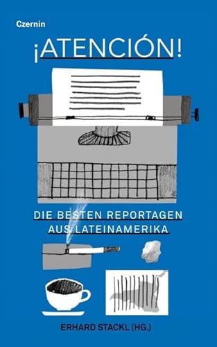 Atención: Die besten Reportagen aus Lateinamerika von Czernin