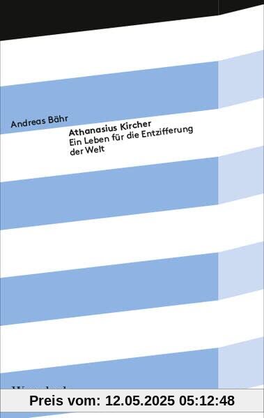 Athanasius Kircher - Ein Leben für die Entzifferung der Welt (Kleine Kulturwissenschaftliche Bibliothek)