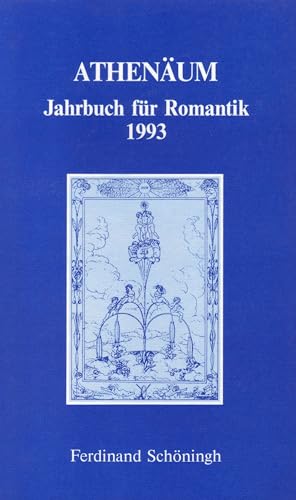 Athenäum Jahrbuch für Romantik: Athenäum Jahrbuch für Romantik. Bd 3. 1993: Bd 3 (Athenäum - Jahrbuch der Friedrich Schlegel Gesellschaft) von Brill | Schöningh
