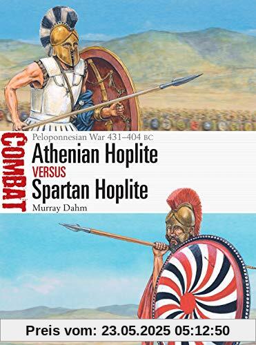 Athenian Hoplite vs Spartan Hoplite: Peloponnesian War 431–404 BC (Combat, Band 53)
