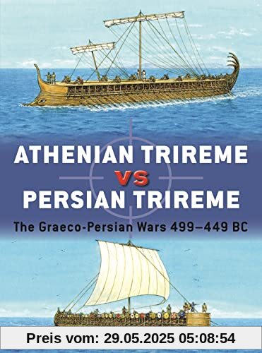 Athenian Trireme vs Persian Trireme: The Graeco-Persian Wars 499–449 BC (Duel)