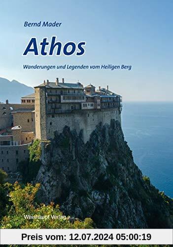 Athos: Wanderungen und Legenden vom Heiligen Berg