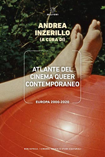 Atlante del cinema queer contemporaneo. Europa 2000-2020 (Biblioteca. Cinema, media e studi culturali) von Meltemi