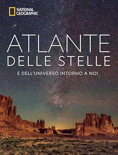 Atlante delle stelle. E dell'universo intorno a noi. National geographic. Ediz. a colori von White Star