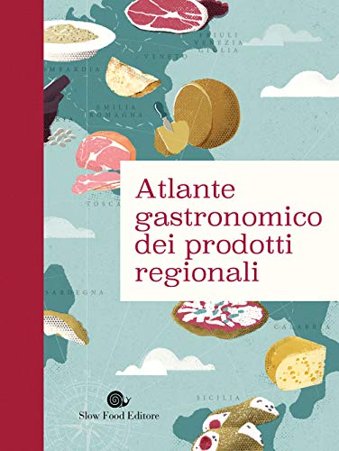 Atlante gastronomico dei prodotti regionali (Slowbook) von Slow Food