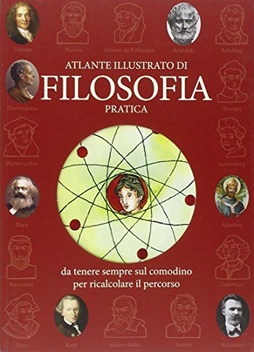 Atlante illustrato di filosofia pratica da tenere sempre sul comodino per ricalcolare il percorso (Grandi libri)