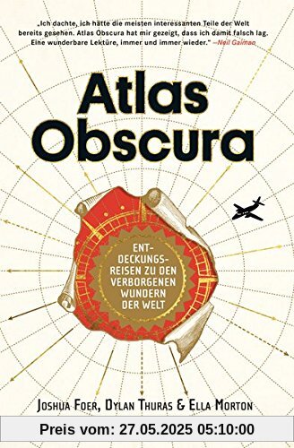 Atlas Obscura: Entdeckungsreisen zu den verborgenen Wundern der Welt