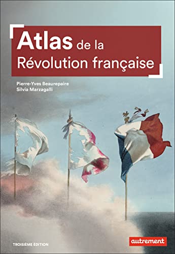Atlas de la Révolution française: UN BASCULEMENT MONDIAL, 1776-1815