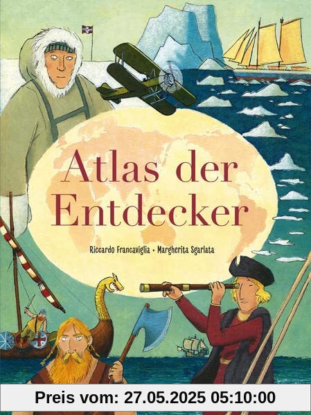 Atlas der Entdecker: Auf den Spuren mutiger Pioniere (Midas Kindersachbuch) Von Christoph Kolumbus bis Nellie Bly: Große geographische Entdeckungen ... Sachbuch für Kinder ab 10 Jahren