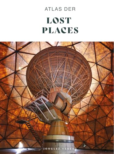 Atlas der Lost Places (Jonglez - ATLAS Reihe) von Jonglez