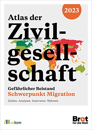 Atlas der Zivilgesellschaft 2023: Gefährlicher Beistand: Schwerpunkt Migration – Zahlen. Analysen. Interviews. Weltweit. Atlas der Zivilgesellschaft 2023: Gefährlicher Beistand: Schwerpunkt Migration – Zahlen. Analysen. Interviews. Weltweit.