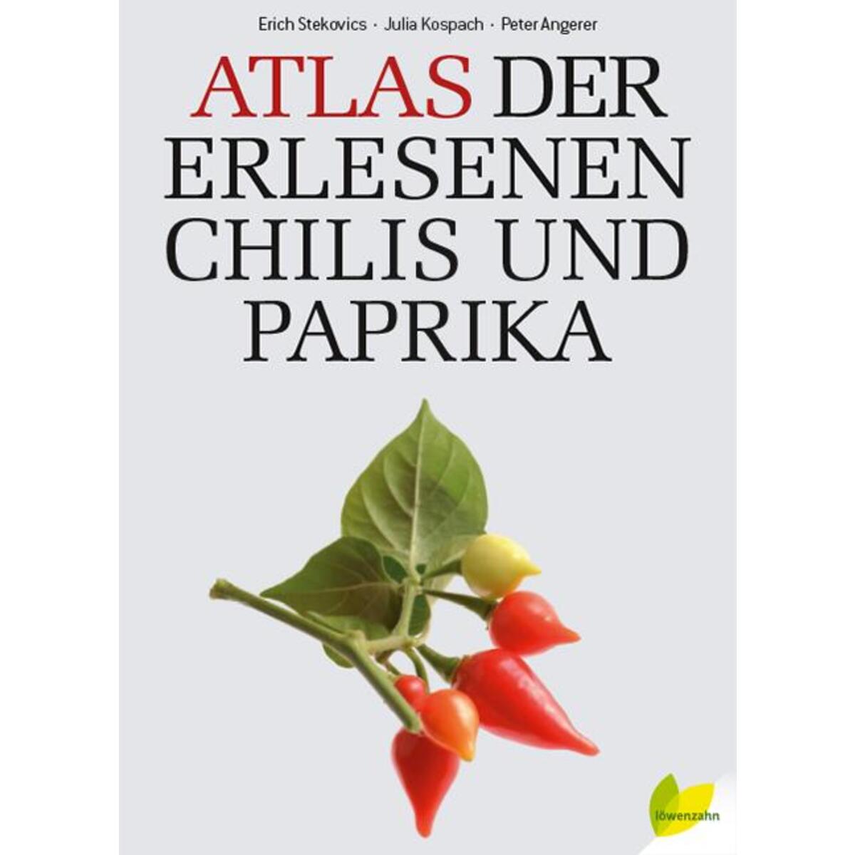 Atlas der erlesenen Chilis und Paprika von Edition Loewenzahn