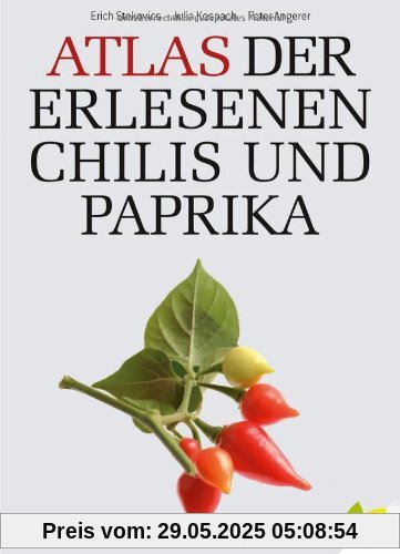Atlas der erlesenen Chilis und Paprika Atlas der erlesenen Chilis und Paprika