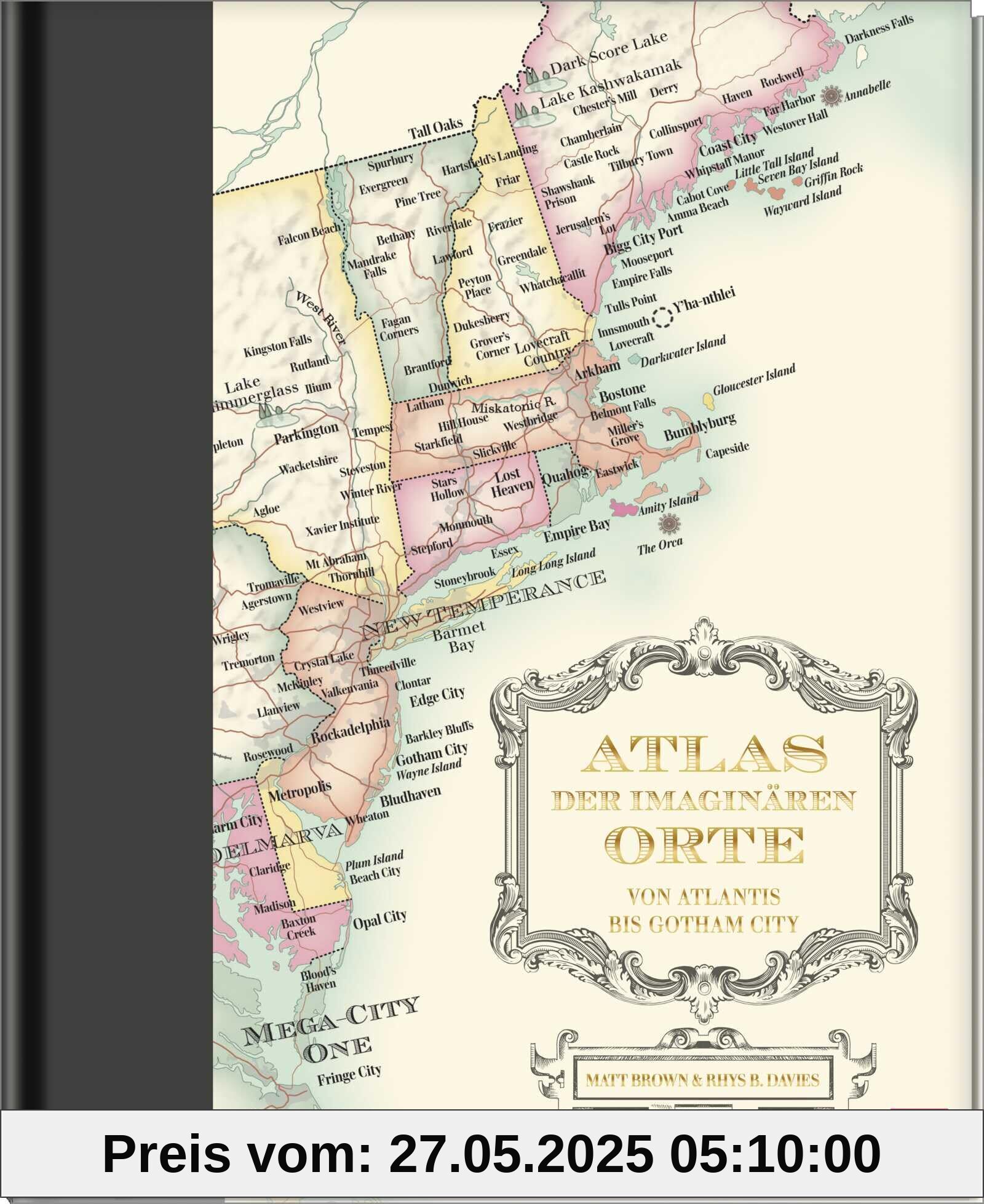 Atlas der imaginären Orte: Von Atlantis bis Gotham City | Umfangreiches Nachschlagewerk zu Schauplätzen aus Literatur, Film und Popkultur mit Texten und Kartografien