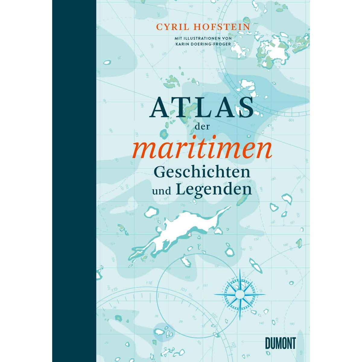 Atlas der maritimen Geschichten und Legenden Atlas der maritimen Geschichten und Legenden von DuMont Buchverlag GmbH