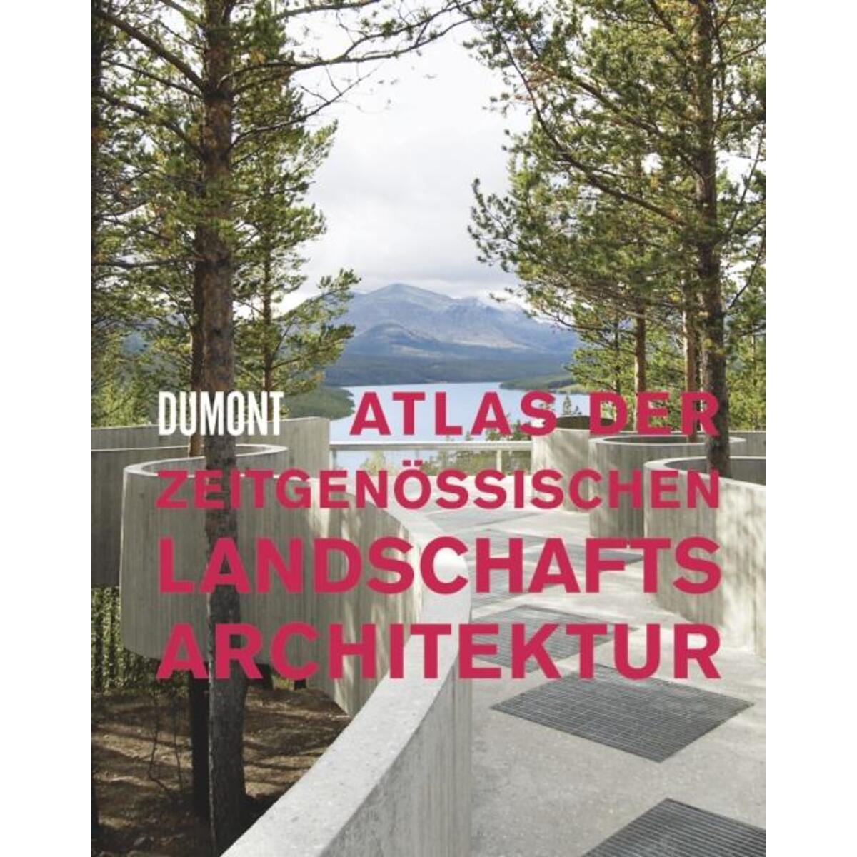Atlas der zeitgenössischen Landschaftsarchitektur von DuMont Buchverlag GmbH