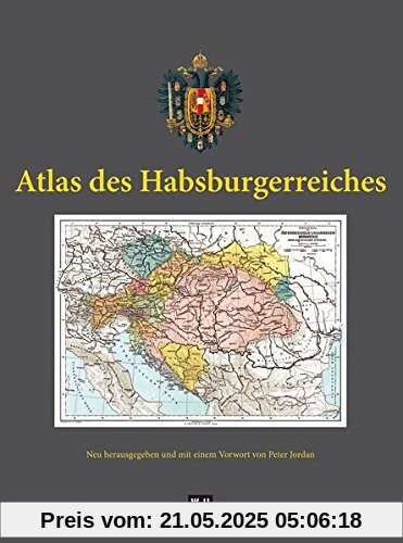 Atlas des Habsburgerreiches: Johann Georg Rothaugs Geographischer Atlas zur Vaterlandskunde an den österreichischen Mittelschulen. Neu herausgegeben und mit einem Vorwort von Peter Jordan