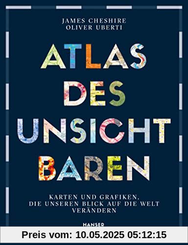 Atlas des Unsichtbaren: Karten und Grafiken, die unseren Blick auf die Welt verändern Atlas des Unsichtbaren: Karten und Grafiken, die unseren Blick auf die Welt verändern