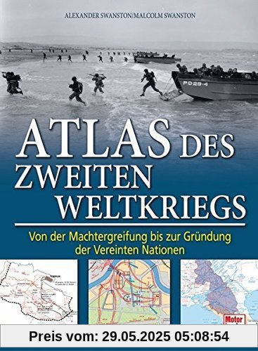 Atlas des Zweiten Weltkriegs: Von der Machtergreifung bis zur Gründung der Vereinten Nationen