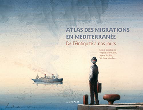 Atlas des migrations en Méditerranée: De l'Antiquité à nos jours von Actes Sud