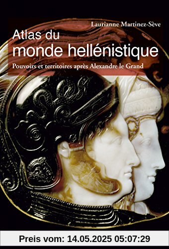 Atlas du monde hellénistique (336-31 av. J.-C.) : Pouvoir et territoires après Alexandre le Grand