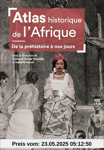 Atlas historique de l'Afrique: De la préhistoire à nos jours Atlas historique de l'Afrique: De la préhistoire à nos jours