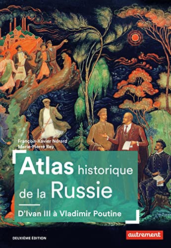 Atlas historique de la Russie: D'Ivan III à Vladimir Poutine
