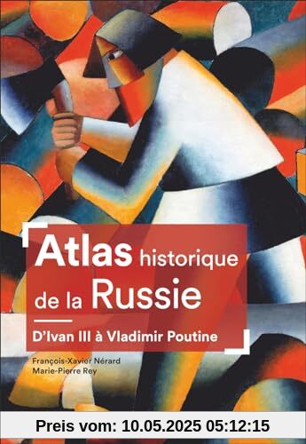 Atlas historique de la Russie: D'Ivan III à Vladimir Poutine