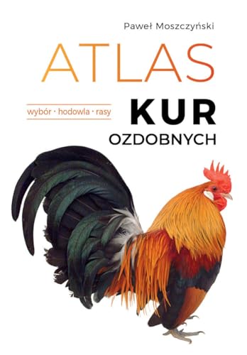 Atlas kur ozdobnych. Wybór. Hodowla. Rasy von SBM