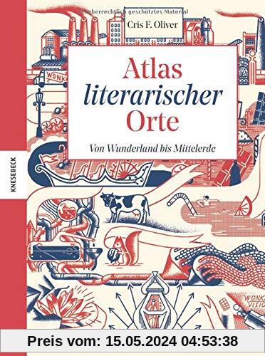 Atlas literarischer Orte: Von Wunderland bis Mittelerde